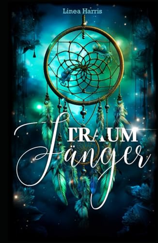 Traumfänger: Band 1 der Traum-Saga von Independently published