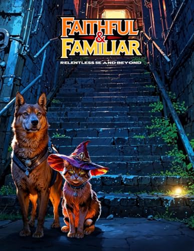 Faithful & Familiar (Relentless Fiction Dnd 5e compatable supplements., Band 31) von Independently published