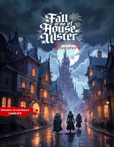 Fall of the House of Ulster (Relentless Fiction Dnd 5e compatable supplements., Band 4) von Independently published