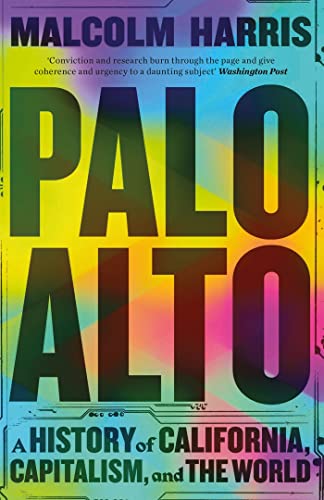 Palo Alto: A History of California, Capitalism, and the World von riverrun