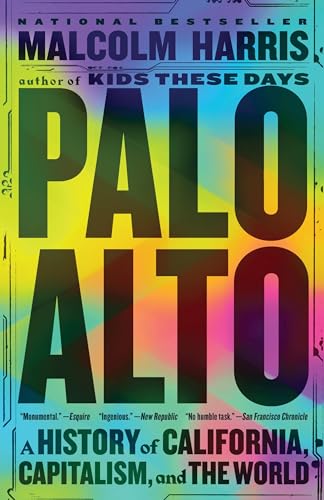 Palo Alto: A History of California, Capitalism, and the World Palo Alto: A History of California, Capitalism, and the World