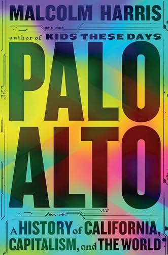 Palo Alto: A History of California, Capitalism, and the World von riverrun