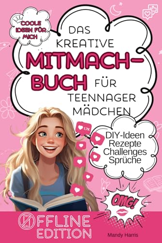 Coole Ideen für mich: Das kreative Mitmachbuch für Teenager Mädchen ab 11: Offline Edition DIY-Ideen, Rezepte, Challenges, Sprüche