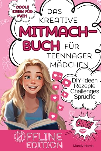 Coole Ideen für mich: Das kreative Mitmachbuch für Teenager Mädchen ab 11: Offline Edition DIY-Ideen, Rezepte, Challenges, Sprüche Coole Ideen für mich: Das kreative Mitmachbuch für Teenager Mädchen ab 11: Offline Edition DIY-Ideen, Rezepte, Challenges, Sprüche