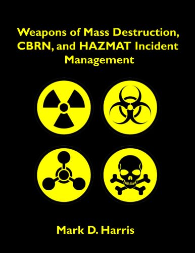 Weapons of Mass Destruction, CBRN, and HAZMAT Incident Management von MD Harris Institute