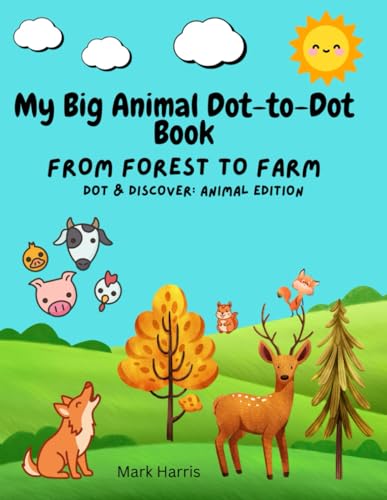 My Big Animal Dot-to-Dot Book: Perfect Gift for Kids Who Love Animals, From Forest to Farm von Independently published