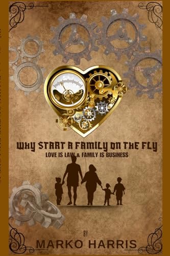 Why Start A Family On The? Family Is Business and Love Is Law! von Lulu.com