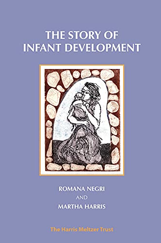 The Story of Infant Development: Observational Work With Martha Harris von Karnac Books