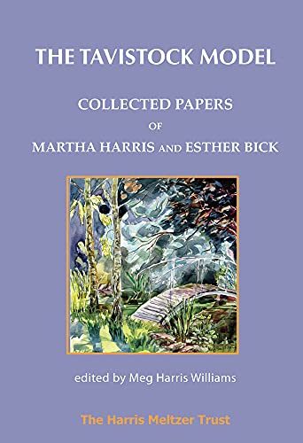The Tavistock Model: Collected Papers of Martha Harris and Esther Bick