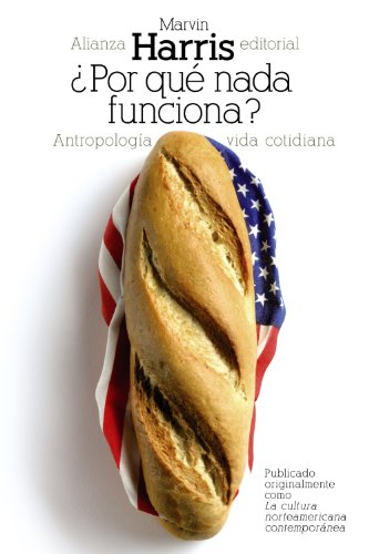 ¿Por qué nada funciona? : antropología de la vida cotidiana (El libro de bolsillo - Bibliotecas de autor - Biblioteca Harris)