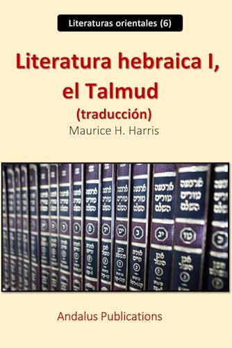 Literatura hebraica I, el Talmud (traducción) von Independently published