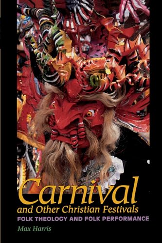 Carnival and Other Christian Festivals: Folk Theology and Folk Performance (Joe R. and Teresa Lozano Long Series in Latin American and Latino Art and cUlture) von University of Texas Press