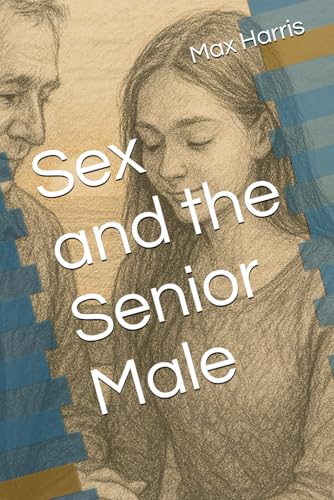 Sex and the Senior Male von Independently published