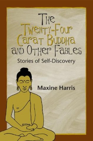 The Twenty-Four Carat Buddha and Other Fables: Stories of Self-Discovery