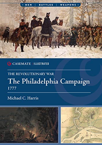 The Philadelphia Campaign, 1777 (The Casemate Illustrated)