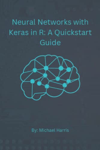 Neural Networks with Keras in R: A QuickStart Guide