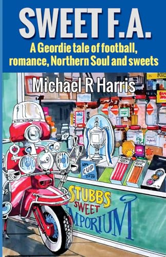 SWEET F.A.: A Geordie Yarn von Independently published