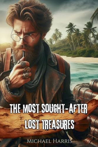 The Most Sought¿After Lost Treasures (Encyclopedia of the Surprising, Band 1) von Editorial Anuket