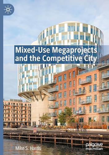 Mixed-Use Megaprojects and the Competitive City von Palgrave Macmillan