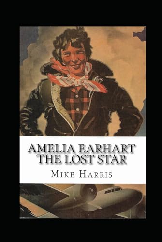 Amelia Earhart "The Lost Star" Amelia Earhart "The Lost Star" von Independently published