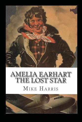 Amelia Earhart "The Lost Star" Amelia Earhart "The Lost Star" von Independently published