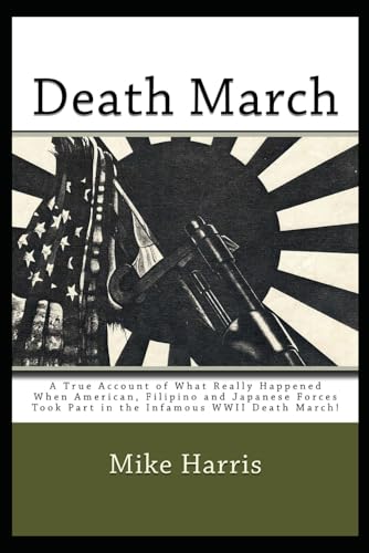 Death March: A True account of what happened during the infamous Bataan Death March Death March: A True account of what happened during the infamous Bataan Death March von Independently published