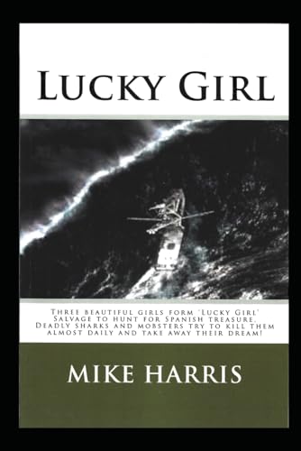 Lucky Girl: Three beautiful girls form 'Lucky Girl' Salvage to hunt for Spanish treasure. Lucky Girl: Three beautiful girls form 'Lucky Girl' Salvage to hunt for Spanish treasure. von Independently published