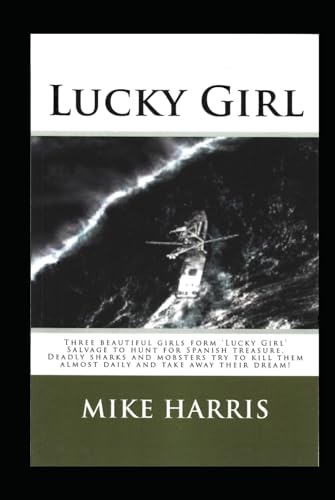 Lucky Girl: Three beautiful girls form 'Lucky Girl' Salvage to hunt for Spanish treasure. Lucky Girl: Three beautiful girls form 'Lucky Girl' Salvage to hunt for Spanish treasure. von Independently published