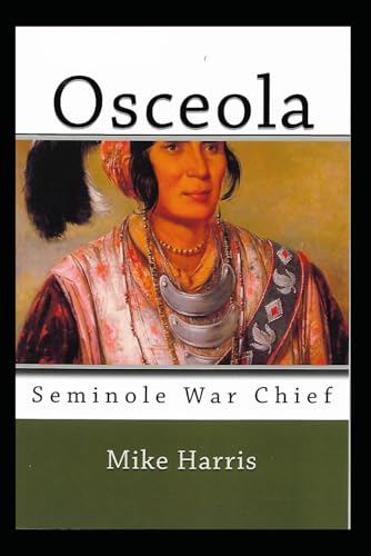 Osceola: Seminole War Chief Osceola: Seminole War Chief von Independently published