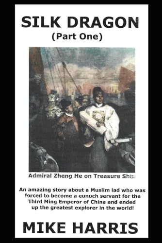 Silk Dragon (Part One): Learn how a eunuch servant named Zheng He became a successful world explorer. von Independently published