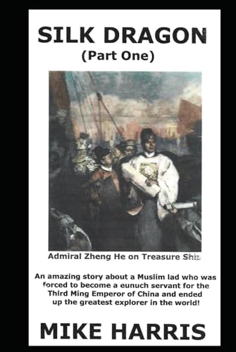 Silk Dragon (Part One): Learn how a eunuch servant named Zheng He became a successful world explorer. von Independently published