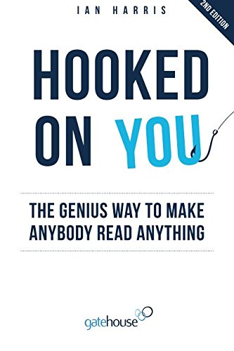 Hooked On You: The Genius Way to Make Anybody Read Anything von CreateSpace Independent Publishing Platform