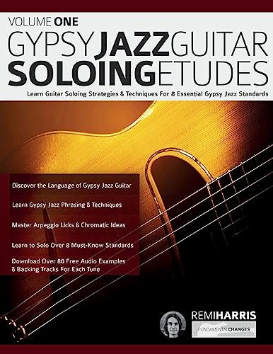 Gypsy Jazz Guitar Soloing Etudes – Volume One: Learn Guitar Soloing Strategies & Techniques For 8 Essential Gypsy Jazz Standards (Play Gypsy Jazz Guitar)