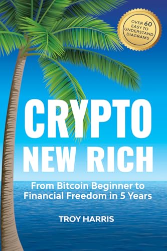 Crypto New Rich: From Bitcoin Beginner to Financial Freedom in 5 Years von Thorpe-Bowker