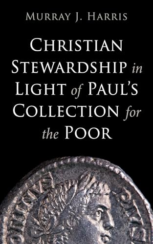 Christian Stewardship in Light of Paul's Collection for the Poor von Wipf and Stock