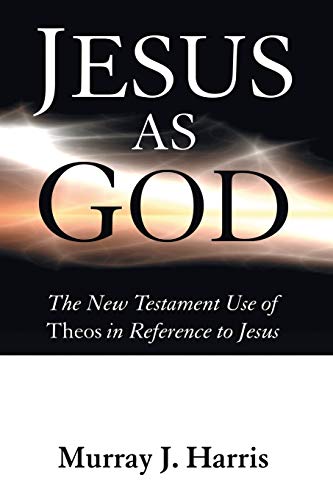 Jesus as God: The New Testament Use of Theos in Reference to Jesus von Wipf & Stock Publishers