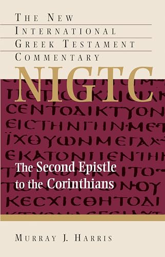 The Second Epistle to the Corinthians: A Commentary on the Greek Text (NEW INTERNATIONAL GREEK TESTAMENT COMMENTARY)