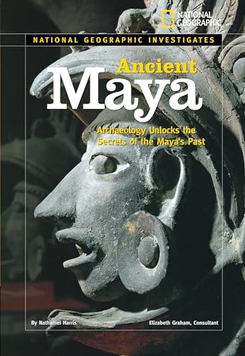 National Geographic Investigates: Ancient Maya: Archaeology Unlocks the Secrets of the Maya's Past