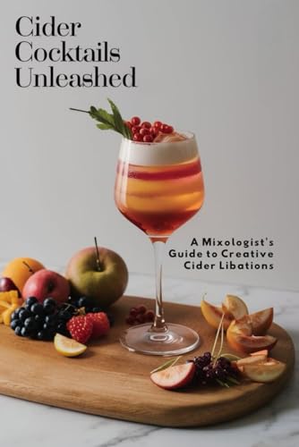 Cider Cocktails Unleashed: A Mixologist's Guide to Creative Cider Libations
