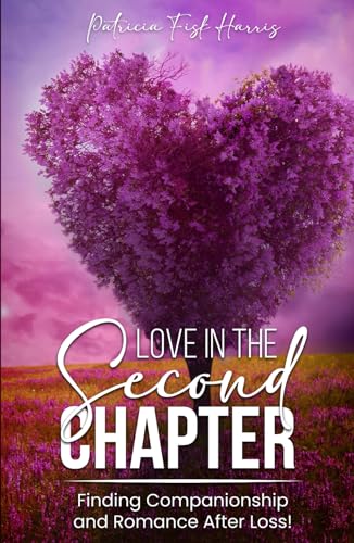 Love in the Second Chapter: Finding Companionship and Romance After Loss von Amazon Kindle Direct Publisher