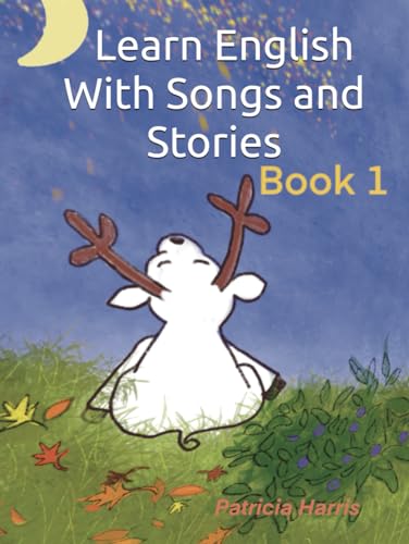 Learn English With Songs and Stories: Book 1