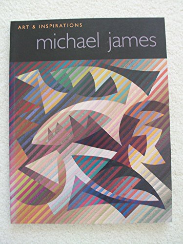 Michael James: Art & Inspirations: Art and Inspirations