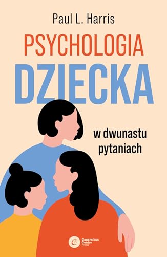 Psychologia dziecka w dwunastu pytaniach von Copernicus Center Press