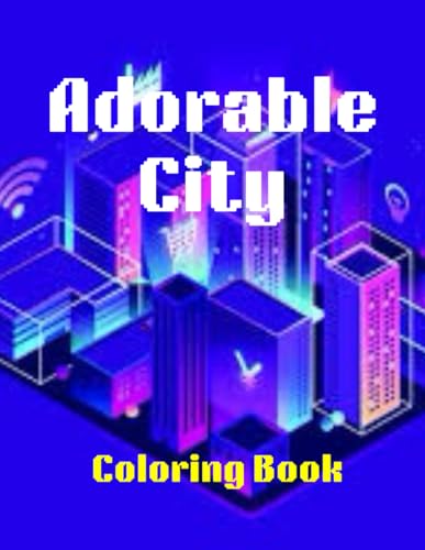 Adorable City Coloring Book: A Journey Through adorable Cities coloring With Buildings, Stores, and Houses, Relaxation and Stress Relieving von Independently published