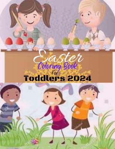 Easter Coloring Book For Toddlers 2024: 120 Easter and Springtime Images - Large, Easy, & Fun - Perfect Gift or Basket Stuffer von Independently published