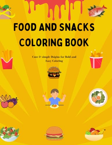 Food And Snacks Coloring Book: Cute& simple Dsigins for Boldand Easy Coloring von Independently published