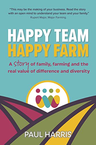 Happy Team, Happy Farm: A story of family, farming and the real value of difference and diversity von Right Book Press