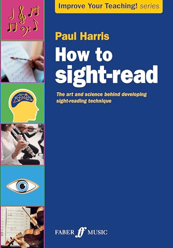 How to Sight-read: The Art and Science Behind Developing Sight-reading Technique (Improve Your Teaching!) von Faber Music