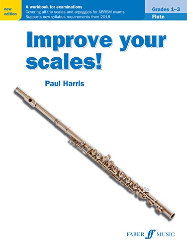 Improve your scales! Flute Grades 1-3: A Workbook for Examinations (Faber Edition: Improve Your Scales!) von Faber & Faber