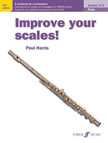 Improve Your Scales! Flute, Grades 4-5: A Workbook for Examinations (Faber Edition: Improve Your Scales!)